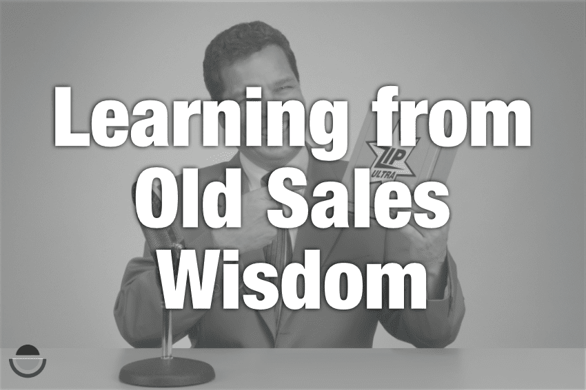 learning from old sales wisdom